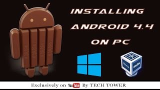 How to Install Android 4.4 KITKAT on PC Via VirtualBox - TECH TOWER