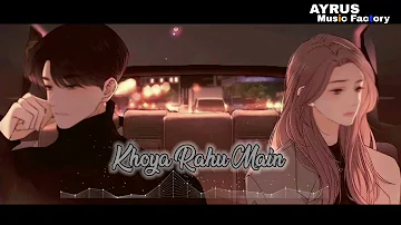 Khoya Rahu Main Milu Hi Na Khud Ko / Sad Love Song / Ayrus Music Factory