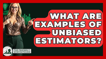 What Are Examples Of Unbiased Estimators? - The Friendly Statistician