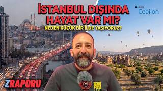 İstanbul Dışında Hayat Var mı? Neden Küçük Bir İlde Yaşıyoruz? | Z Raporu