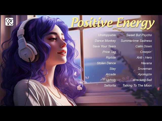 Positive Energy 🌷 Chill songs that boost your energy 🌷 Morning vibes playlist class=