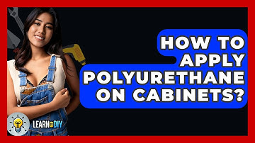 How To Apply Polyurethane On Cabinets? - LearnToDIY360.com