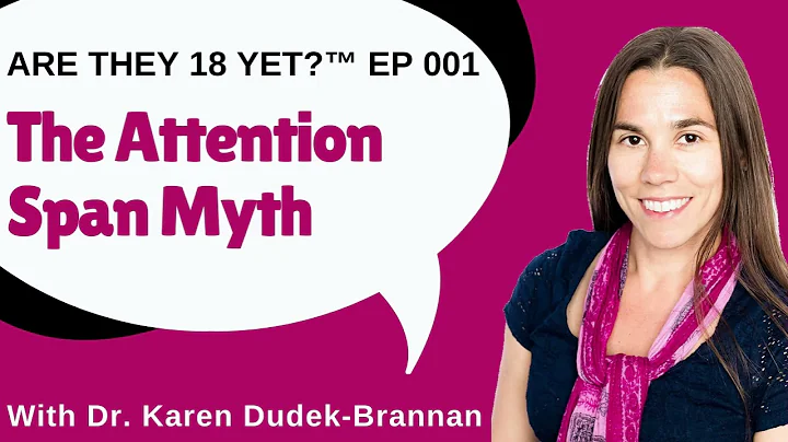 Are they 18 yet? EP 001: The Attention Span Myth