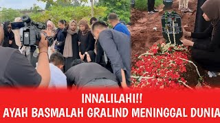 INNALILAHI!! Basmalah Gralind Berduka Kini Sang Ayah Meninggal Dunia