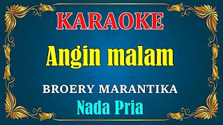 Video thumbnail of "ANGIN MALAM - Broery Marantika || KARAOKE HD - Nada Pria"