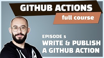 E5 - GitHub Actions: Write custom Javascript & Docker actions || Beginner Friendly