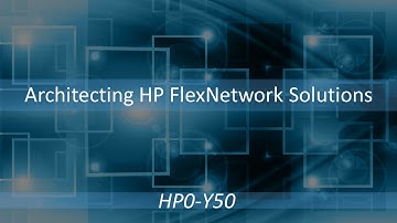 HP0-Y50: Architecting HP FlexNetwork Solutions Exam - CertifyGuide Exam Video Training