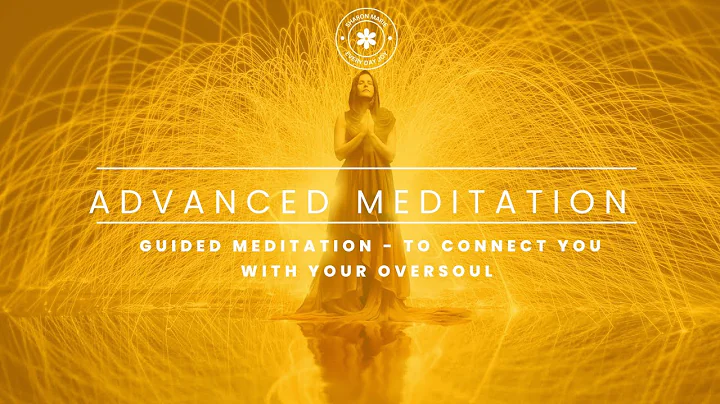 Advanced Guided Meditation - To Connect You With Your Oversoul