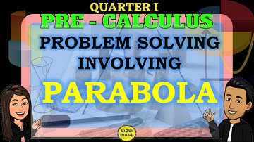 PROBLEM SOLVING INVOLVING PARABOLA || PRECALCULUS