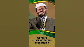 Why Does Allah Not Answer Our Prayers Dr Zakir Naik 