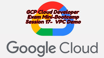 GCP Cloud Developer FREE Mini Bootcamp Session 17 VPC Demo