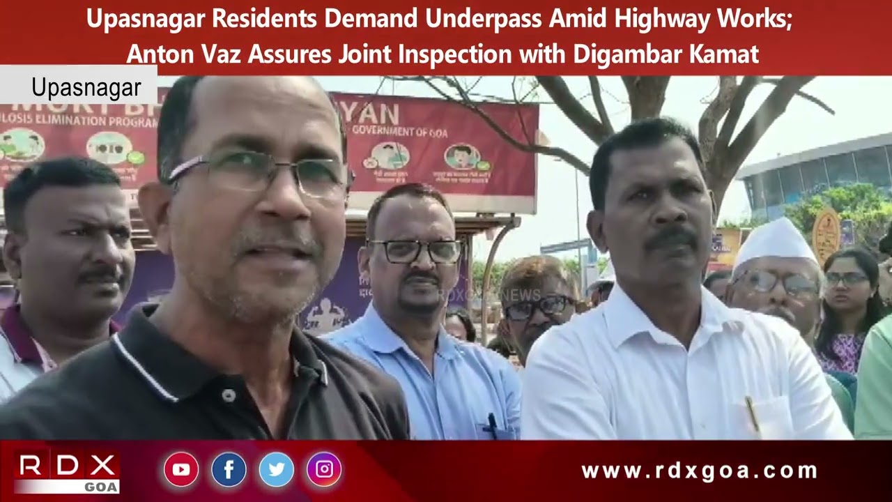 Upasnagar Residents Demand Underpass Amid Highway Works; Anton Vaz Assures Joint Inspection