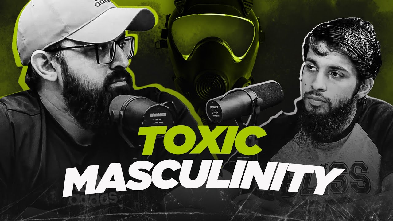 TOXIC MASCULINITY - Who is a real man? | Wajihuddin ft. Haider Kaiser Satti