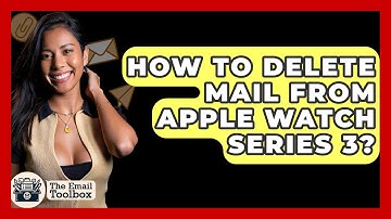 How To Delete Mail From Apple Watch Series 3? - TheEmailToolbox.com