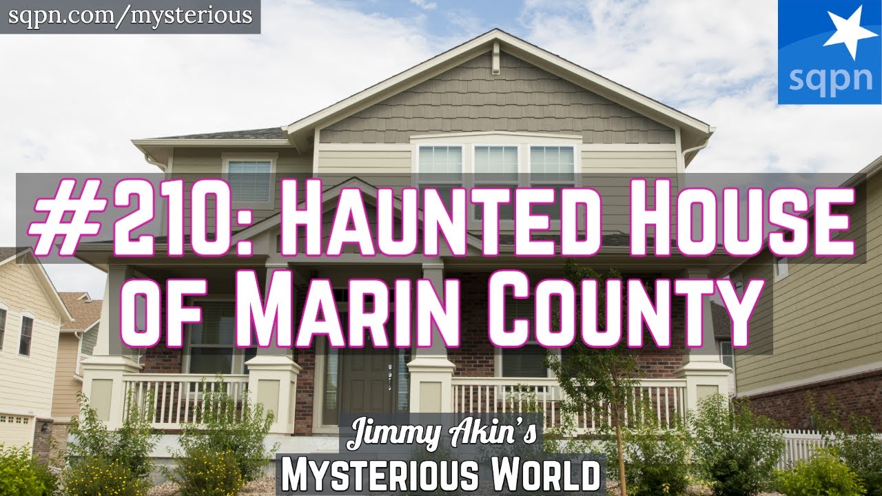 Haunted House of Marin County (Ghosts, Hauntings, Apparitions) Jimmy
