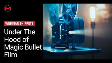 Under The Hood of Magic Bullet Film