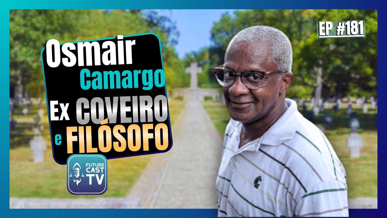 OSMAIR CAMARGO - EX COVEIRO E FILÓSOFO - FUTURE CAST 
