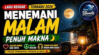 Newest 2026 Reggae Songs to Accompany a Meaningful Night 🌛| PEACE AND LOVE