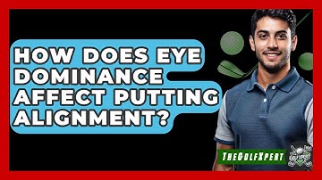 How Does Eye Dominance Affect Putting Alignment? - The Golf Xpert