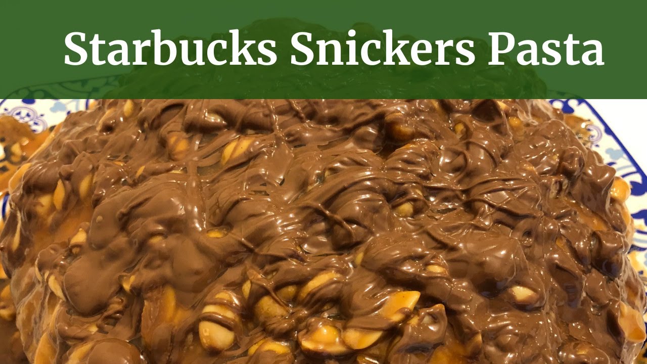 STARBUCKS SNICKERS PASTA TARİFİ YouTube