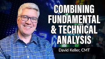 Combining Fundamental and Technical Analysis | David Keller, CMT | The Final Bar (08.05.21)
