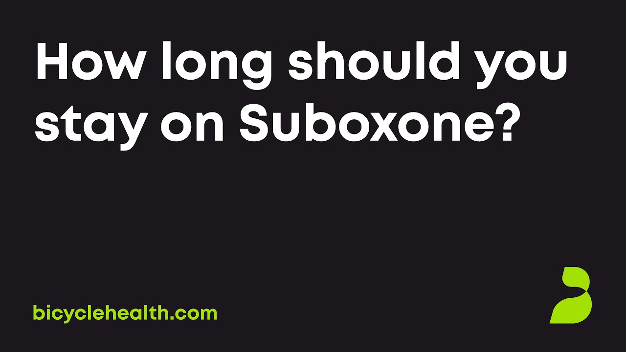 How long should you stay on Suboxone?