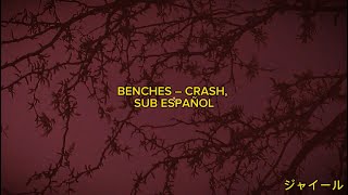 BENCHES - CRASH | Sub Español | Traducida al español ♥