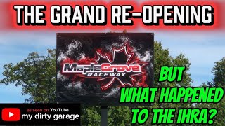 Maple Grove Raceway Official Grand Re-Opening! / Where Is The IHRA or the NHRA?