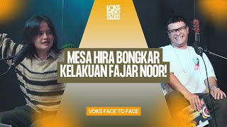 MESA HIRA BONGKAR KELAKUAN @FajarNoorMusic | Voks Face to Face