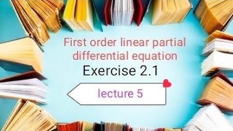 P.D.E ex- 2.1 ( lecture 5 ) Ba/ Bsc 3rd sem