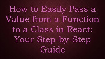 How to Easily Pass a Value from a Function to a Class in React: Your Step-by-Step Guide