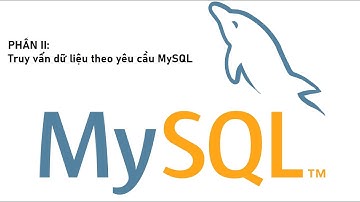 Phần 2. Truy vấn dữ liệu theo yêu cầu MySQL