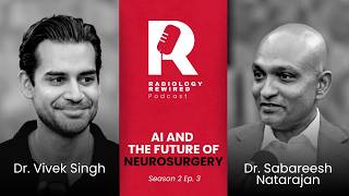 AI and the future of neurosurgery | Radiology Rewired | Season 2 Ep. 3