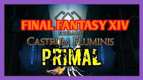 Final Fantasy XIV Castrum Fluminis Primal
