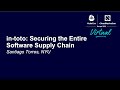in-toto: Securing the Entire Software Supply Chain - Santiago Torres, NYU