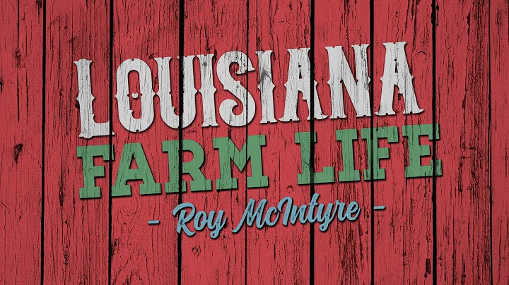 Louisiana Farm Life -- Roy McIntyre