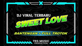 DJ SWEET LOVE, VERSI BANTENGAN, FULL NROTOK, PEMUDA SUKOREJO BERSATU, TRS MUSIC
