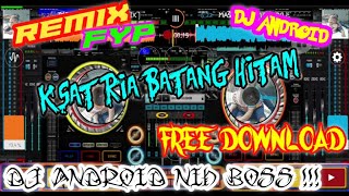 REMIX KSATRIA BATANG HITAM || DJ ANDROID FREE DOWNLOAD