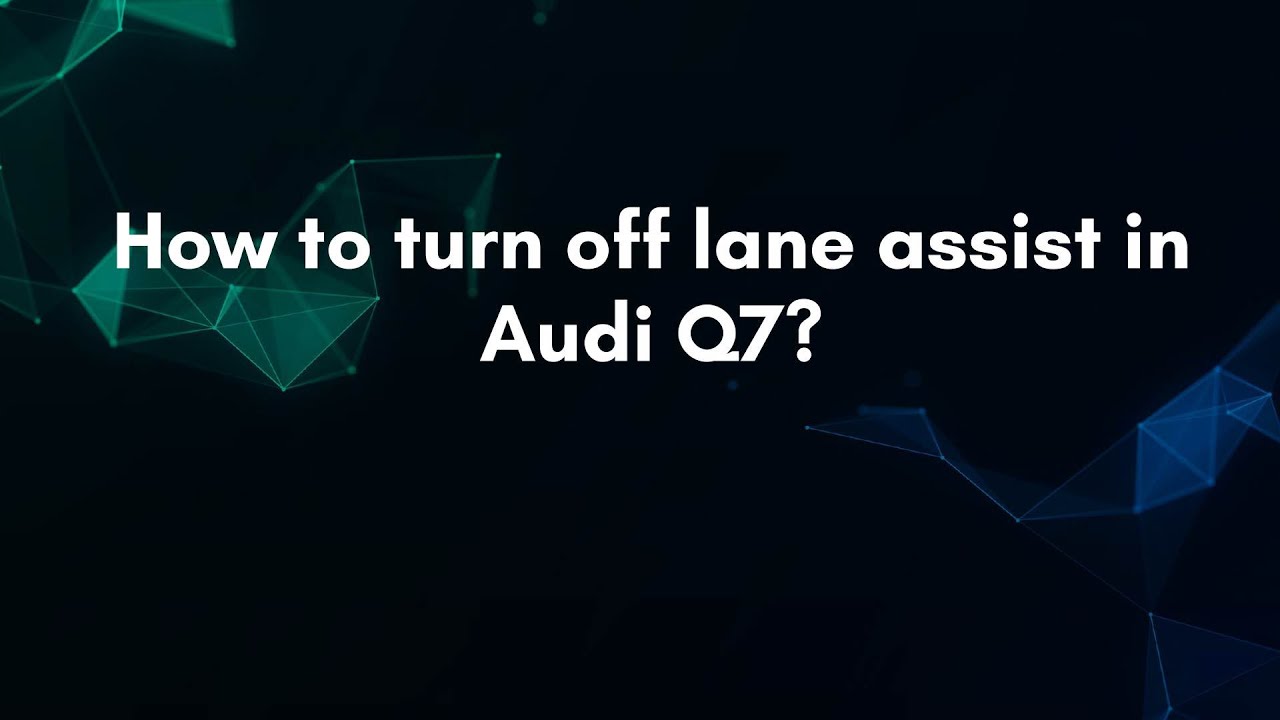 Interesting How To Turn Off Lane Assist Audi Q7 2023 Gallery