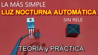 ✅ COMO HACER LA MAS SIMPLE LUZ NOCTURNA AUTOMATICA SIN RELE y SIN TRANSISTOR | TEORIA y PRACTICA