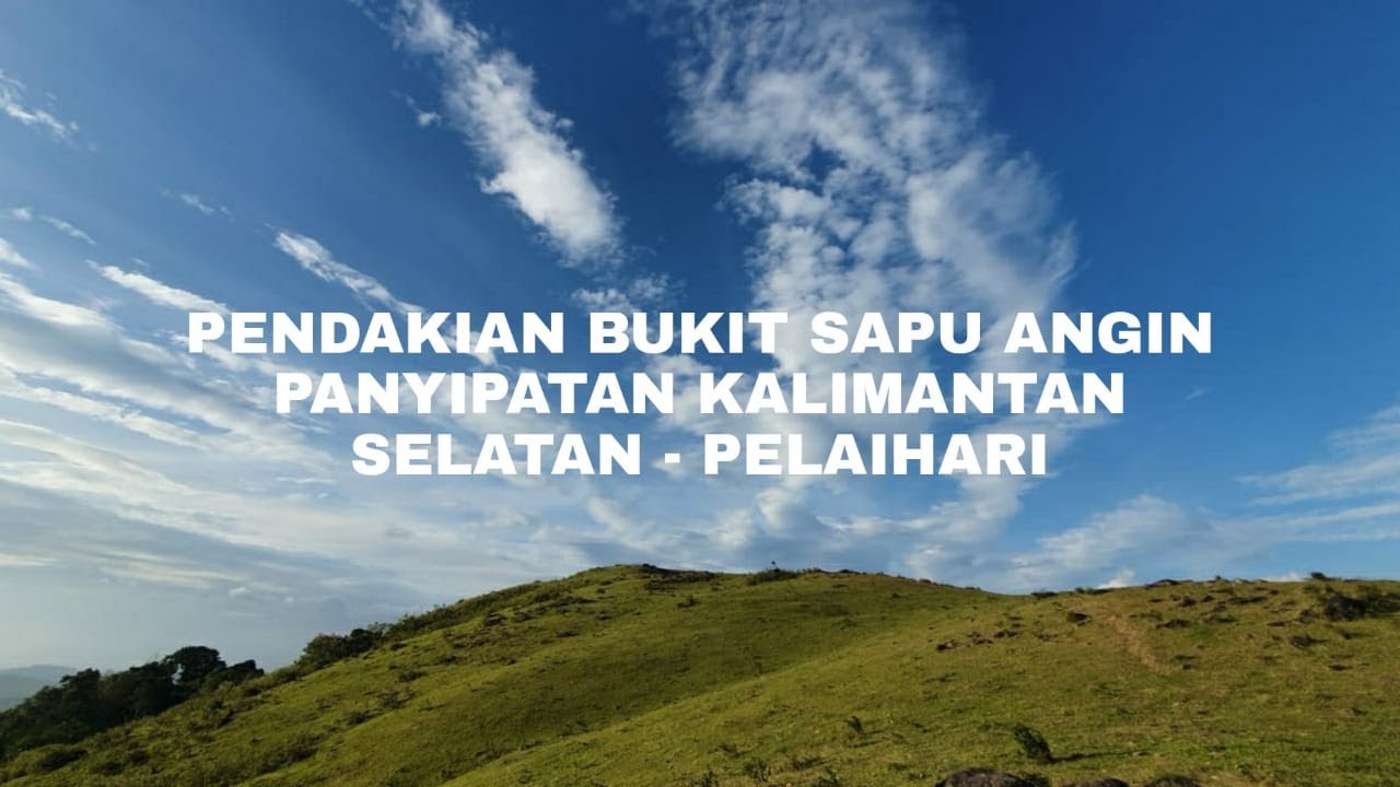 PENDAKIAN BUKIT SAPU ANGIN VIA JALUR EXTREAM - KALIMANTAN SELATAN, PELAIHARI