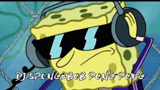 DJ New Remix || Spongebob Pong Pong || 2020 Full Bass || PJR ||