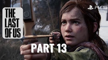 The Last of Us - Part 1 (PS5) Gameplay Walkthrough  (No Commentary) Chapter 13 - Ellie