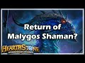 [Hearthstone] Return of Malygos Shaman?