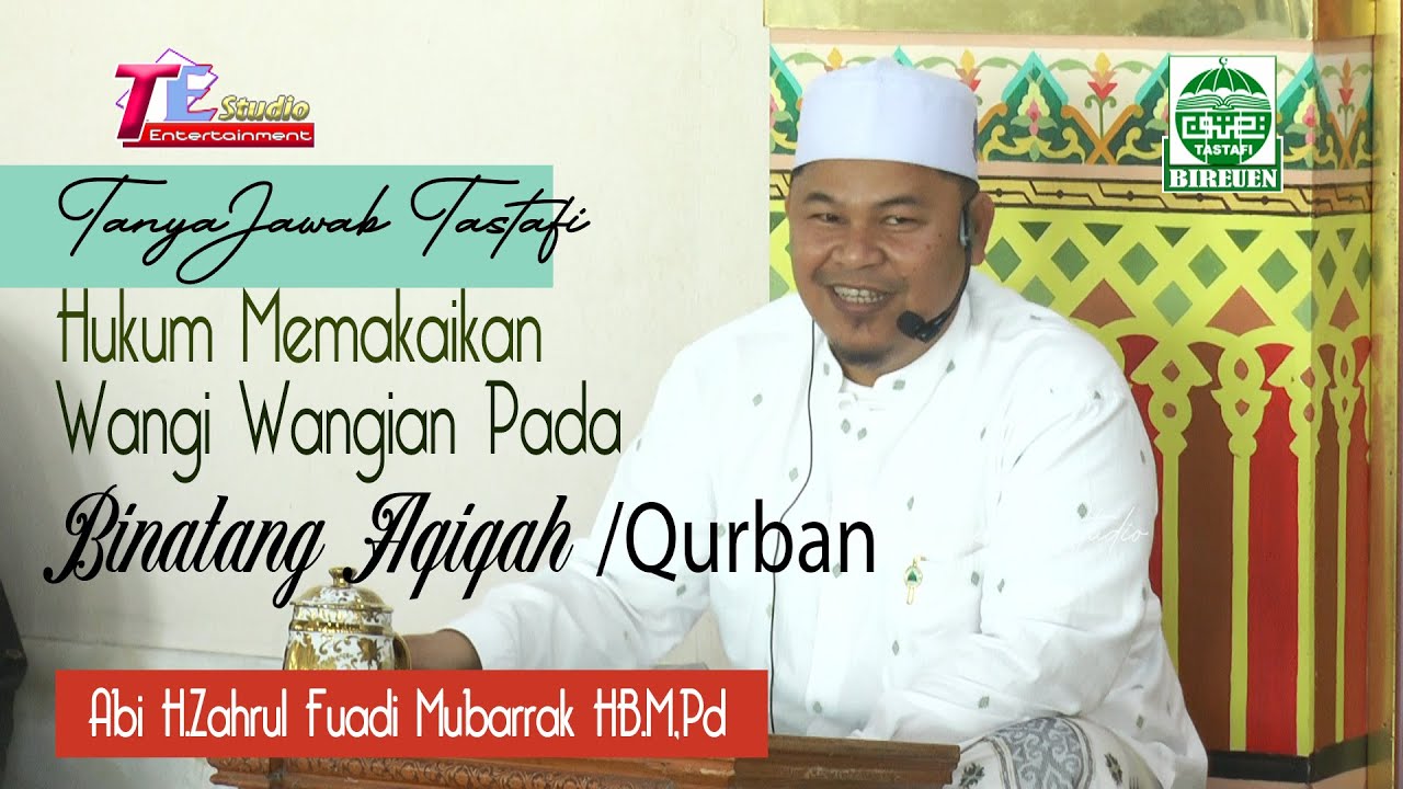 Hukum Memakaikan Wangi Wangian Pada Binatang Aqiqah / Qurban I Abi.H.Zahrul Fuadi Mubarrak HB.M.Pd