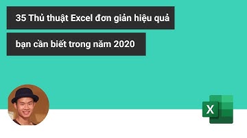 35 Thủ thuật Excel bạn cần biết trong năm 2020
