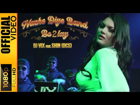 NASHE DIYE BAND BO2LAY - DJ VIX FEAT. SHIN (DCS) - OFFICIAL VIDEO (2022)