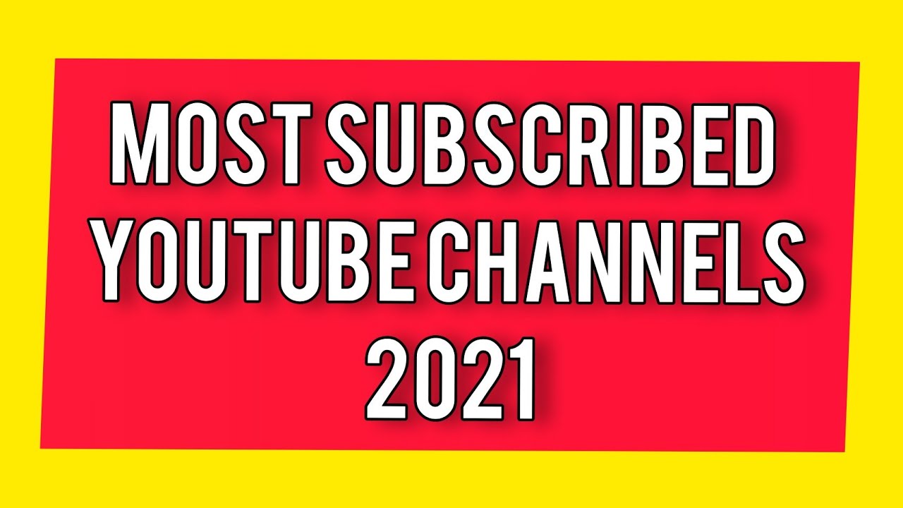 Most Subscribed YouTube Channels/Top 20 in 2021 - T-Series - YouTube