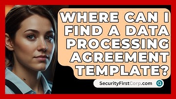 Where Can I Find A Data Processing Agreement Template? - SecurityFirstCorp.com