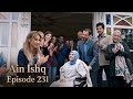 Ain Ishq (One Love) Episode 231 Review and Explained in Urdu